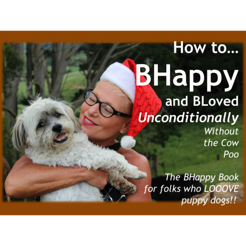 How to BHAPPY and LOVED unconditionally