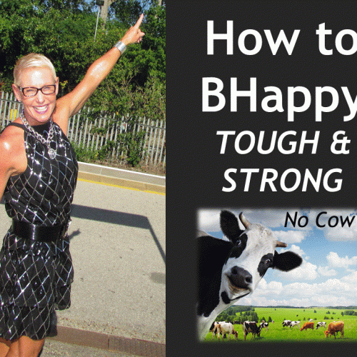 How to BHAPPY Tough and Strong